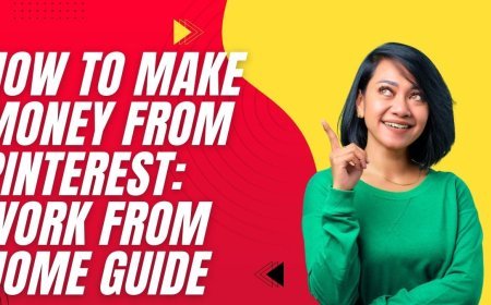 How to Make Money from Pinterest: Work From Home Guide